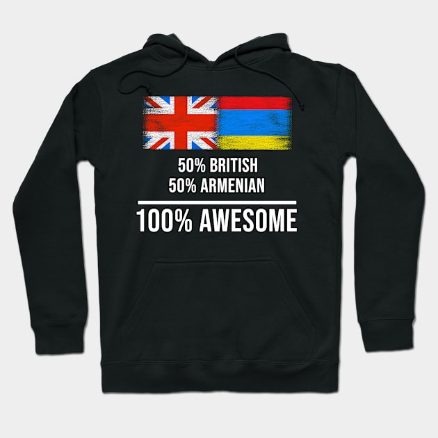 50% British 50% Armenian 100% Awesome - Gift for Armenian Heritage From Armenia Hoodie by Country Flags